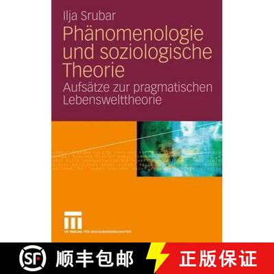 【3-4周达】Phänomenologie und soziologische Theorie : Aufsätze zur pragmatischen Lebensweltheorie [9783531198668]