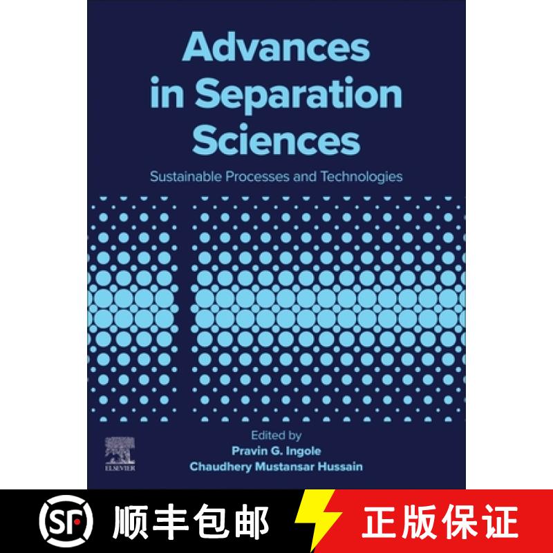 【3-4周达】Advances in Separation Sciences: Sustainable Processes and Technologies [9780323952927]
