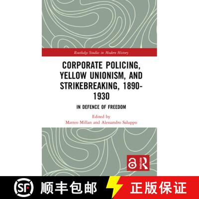 【3-4周达】精装 Corporate Policing, Yellow Unionism, and Strikebreaking, 1890-1930 : In Defence of Fr... [9780367374129]