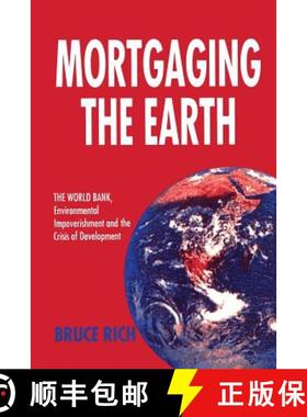 【3-4周达】Mortgaging the Earth: The World Bank Environmental Impoverishment and the Crisis of Develo... [9781853832215]
