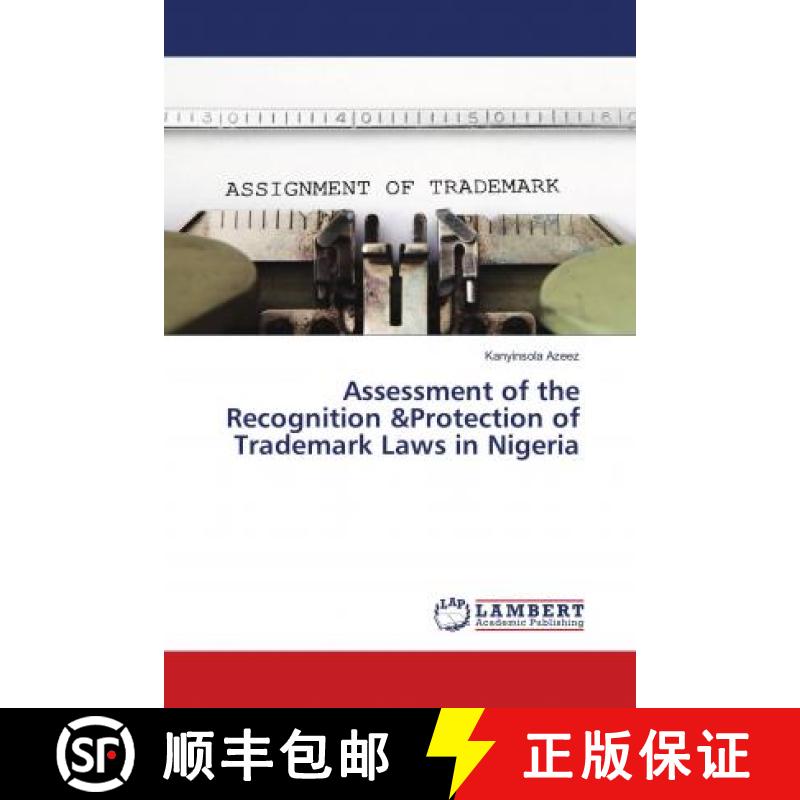 预订 Assessment of the Recognition &Protection of Trademark Laws in Nigeria [9786139832606]