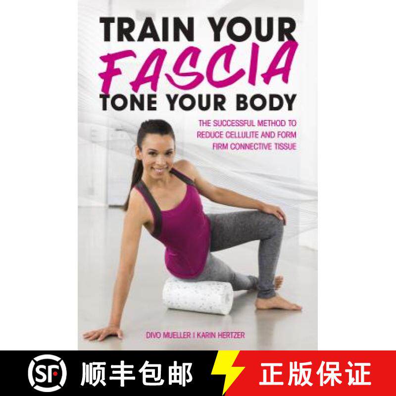 【3-4周达】Train Your Fascia Tone Your Body: The Successful Method to Form Firm Connective Tissue [9781782551171]