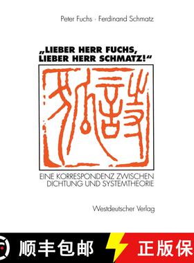 【3-4周达】Lieber Herr Fuchs, lieber Herr Schmatz! : Eine Korrespondenz zwischen Dichtung und Syste... [9783531128658]