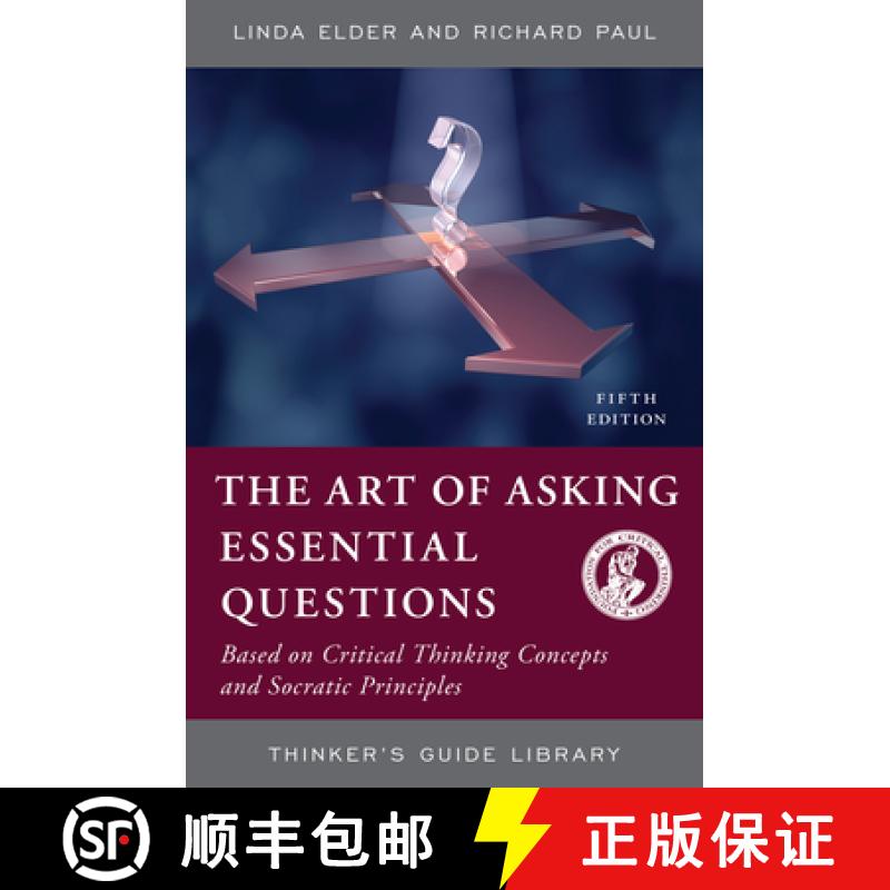 【2-3周达】The Art of Asking Essential Questions: Based on Critical Thinking Concepts and Socratic Pr... [9780944583166]