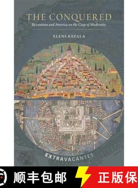 【3-4周达】Conquered - Byzantium and America on the Cusp of Modernity: Byzantium and America on the C... [9780884024767]