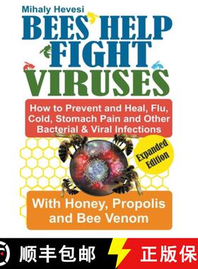 【3-4周达】Bees Help Fight Viruses - How to Prevent and Heal Flu, Colds, Stomach Pain and Other Bacte... [9798223348023]