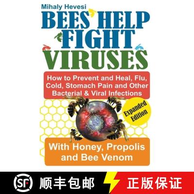 【3-4周达】Bees Help Fight Viruses - How to Prevent and Heal Flu, Colds, Stomach Pain and Other Bacte... [9798223348023]