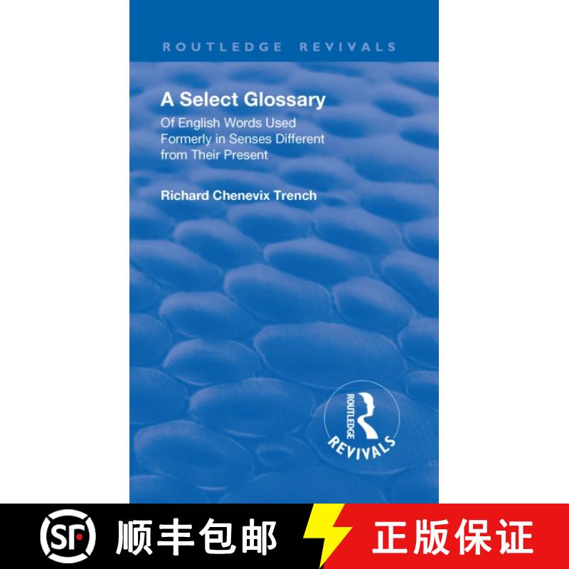 【3-4周达】Revival: A Select Glossary (1906): Of English Words Used Formerly in Senses Different from... [9781138553057]