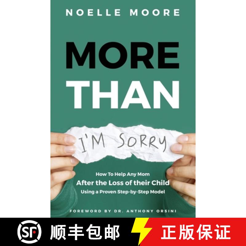 【3-4周达】More Than I'm Sorry: How To Help Any Mom After the Loss of their Child, Using a Proven Ste... [9781939237927]