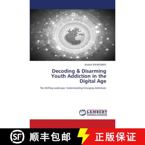 【3-4周达】Decoding & Disarming Youth Addiction in the Digital Age: The Shifting Landscape: Understan... [9786208429270]
