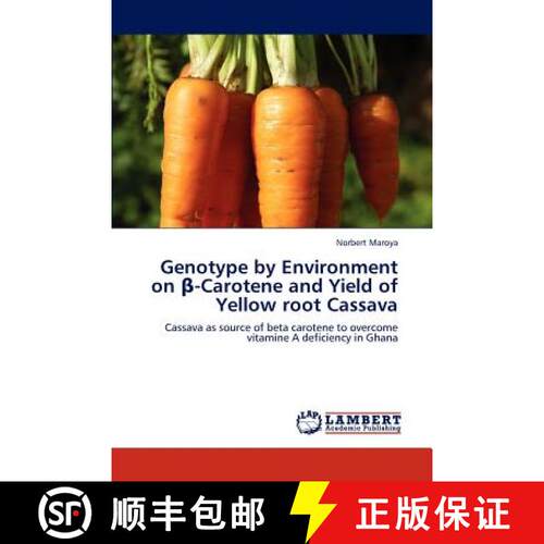 预订 Genotype by Environment on -Carotene and Yield of Yellow Root Cassava [9783848436019]