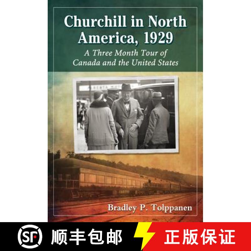 【2-3周达】Churchill in North America, 1929 : A Three Month Tour of Canada and the United States [9780786479221]