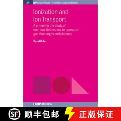 【3-4周达】Ionization and Ion Transport: A Primer for the Study of Non-Equilibrium, Low-Temperature G... [9781643270388]