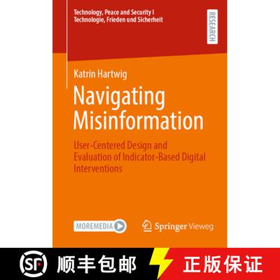 【3-4周达】Navigating Misinformation : User-Centered Design and Evaluation of Indicator-Based Digital... [9783658478841]