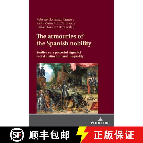 【3-4周达】精装 The armouries of the Spanish nobility : Studies on a powerful signal of social distin... [9783631915578]