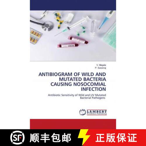 预订 ANTIBIOGRAM OF WILD AND MUTATED BACTERIA CAUSING NOSOCOMIAL INFECTION [9783659931802]