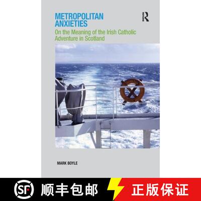 【3-4周达】Metropolitan Anxieties: On the Meaning of the Irish Catholic Adventure in Scotland [9781138251700]