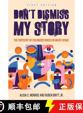 【3-4周达】Don`t Dismiss My Story – The Tapestry of Colonized Voices in White Space [9781793566140]