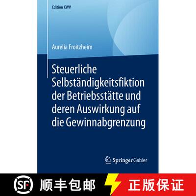 【3-4周达】Steuerliche Selbständigkeitsfiktion der Betriebsstätte und deren Auswirkung auf die Gewi... [9783658234577]