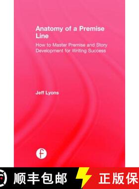 【3-4周达】Anatomy of a Premise Line : How to Master Premise and Story Development for Writing Success [9781138917583]