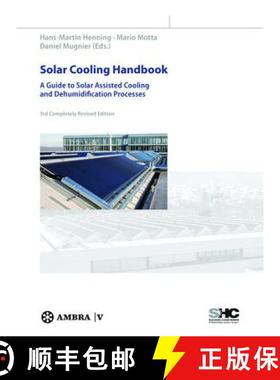 【3-4周达】Solar Cooling Handbook – A Guide to Solar Assisted Cooling and Dehumidification Processes [9783990434383]