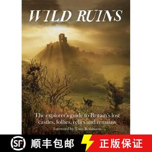 【3-4周达】Wild Ruins: The Explorer's Guide to Britain's Lost Castles, Follies, Relics and Remains [9781910636022]