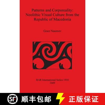 【3-4周达】Patterns and Corporeality: Neolithic Visual Culture from the Republic of Macedonia Bar S1910 [9781407303932]