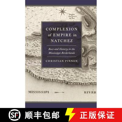 【3-4周达】Complexion of Empire in Natchez: Race and Slavery in the Mississippi Borderlands [9780820358505]