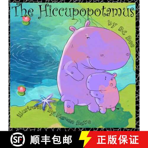 【3-4周达】The Hiccupopotamus: a rhyming picture book with authentic African animals [9780692464243]