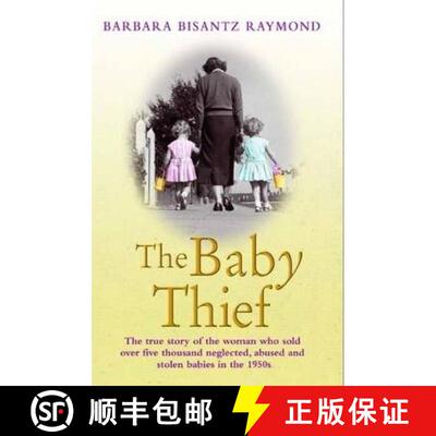 【3-4周达】Baby Thief: The True Story of the Woman Who Sold Over Five Thousand Neglected, Abused and ... [9781782194576]