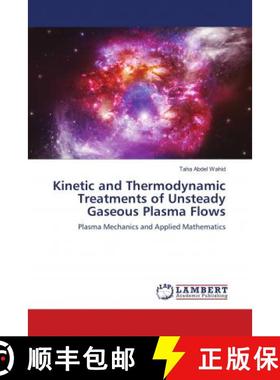 预订 Kinetic and Thermodynamic Treatments of Unsteady Gaseous Plasma Flows [9786139907366]