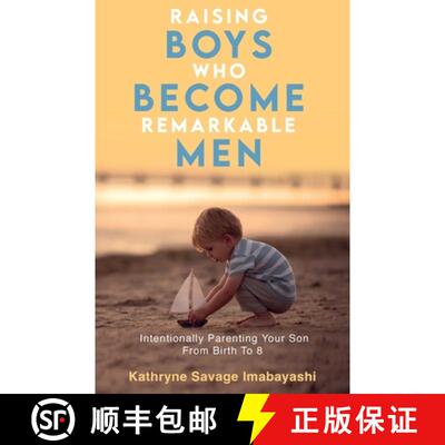 【3-4周达】Raising Boys Who Become Remarkable Men: Intentionally Parenting Your Son From Birth To 8 [9784991347900]