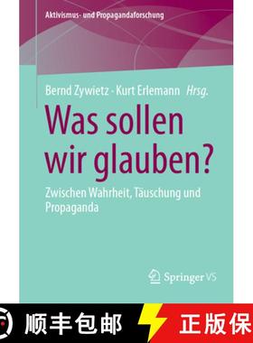 【3-4周达】Was sollen wir glauben? : Zwischen Wahrheit, Täuschung und Propaganda [9783658454845]