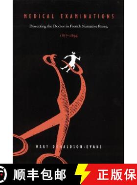【3-4周达】Medical Examinations: Dissecting the Doctor in French Narrative Prose, 1857-1894 [9780803266285]