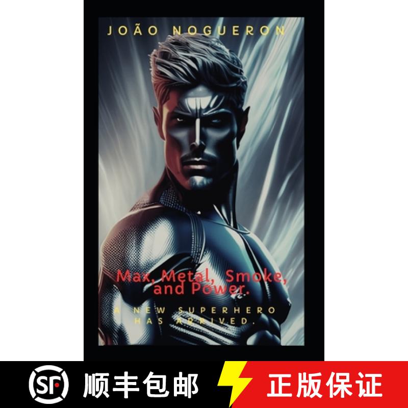 【2-3周达】Max, Metal, Smoke, and Power.: A new superhero emerges. California's superhero. [9786500697469]