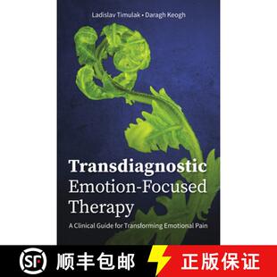 【3-4周达】Transdiagnostic Emotion-Focused Therapy: A Clinical Guide for Transforming Emotional Pain [9781433836633]
