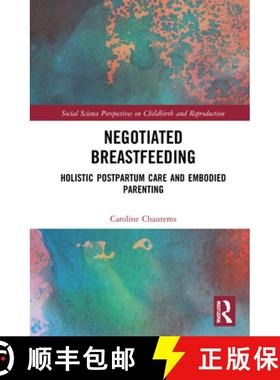 【3-4周达】Negotiated Breastfeeding: Holistic Postpartum Care and Embodied Parenting [9780367643522]