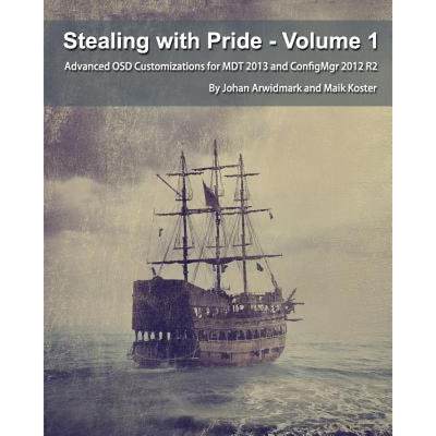 【4周达】Stealing with Pride, Volume 1: Advanced OSD Customizations for MDT 2013 and ConfigMgr 2012 R2 [9789187445033]