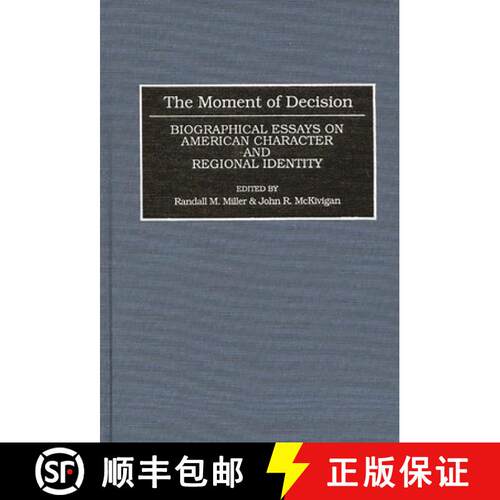 【3-4周达】精装 The Moment of Decision: Biographical Essays on American Character and Regional Identity [9780313286353]