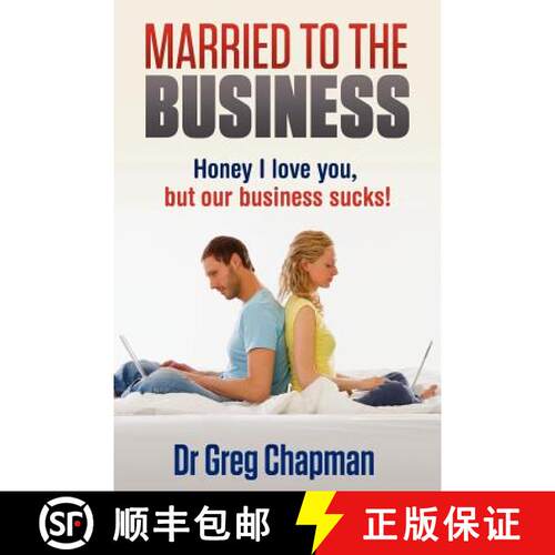 【3-4周达】Married to the Business: Honey I love you but our business sucks [9780980505924]