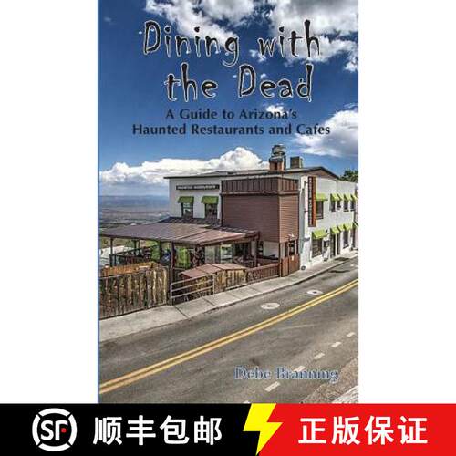 【3-4周达】Dining with the Dead: A Guide to Arizona's Haunted Restaurants and Cafes [9781585810451]