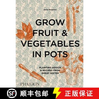 Grow Fruit & Vegetables in Pots: Planting Advice & Recipes from Great Dixter [9780714878614]