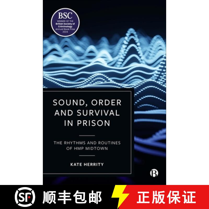 【3-4周达】Sound, Order and Survival in Prison: The Rhythms and Routines of Hmp Midtown [9781529229455]