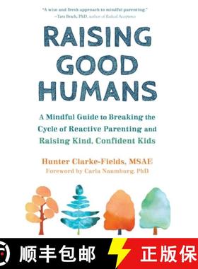 【3-4周达】Raising Good Humans: A Mindful Guide to Breaking the Cycle of Reactive Parenting and Raisi... [9781648485244]