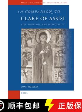 预订 A Companion to Clare of Assisi: Life, Writings, and Spirituality [9789004182165]
