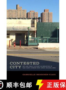 【3-4周达】Contested City: Art and Public History as Mediation at New York's Seward Park Urban Renewa... [9781609386108]