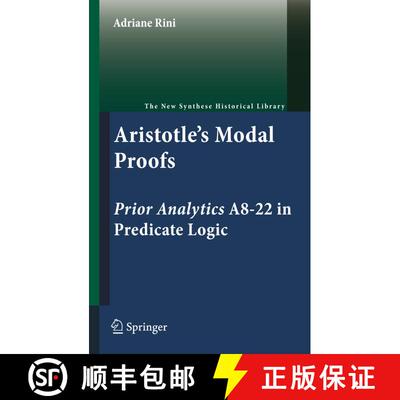 【3-4周达】Aristotle's Modal Proofs : Prior Analytics A8-22 in Predicate Logic [9789400734678]