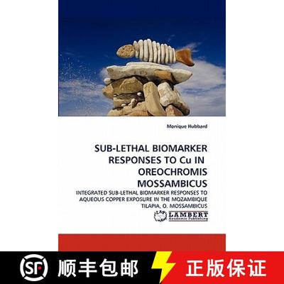 预订 Sub-Lethal Biomarker Responses to Cu in Oreochromis Mossambicus [9783838328546]