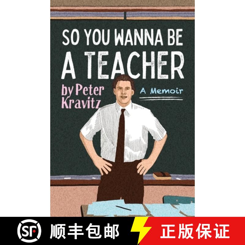【3-4周达】So You Wanna Be a Teacher, a Memoir: 32 Years of Sweat Hogs, Teen Angst, Hall Fights and L... [9781950154692]