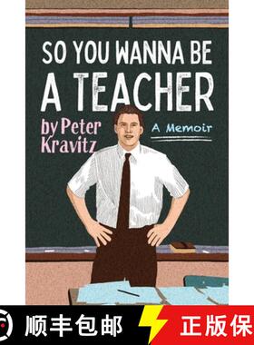 【3-4周达】So You Wanna Be a Teacher, a Memoir: 32 Years of Sweat Hogs, Teen Angst, Hall Fights and L... [9781950154692]